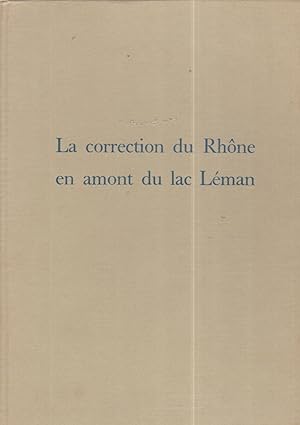 La correction du Rhône en amon du Lac Léman