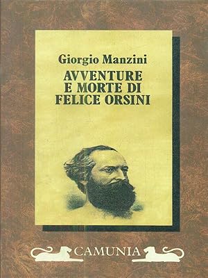 Avventure e morte di Felice Orsini