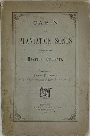 Cabin and Plantation Songs, as sung by the Hampton Students. Arranged by T. P. Fenner