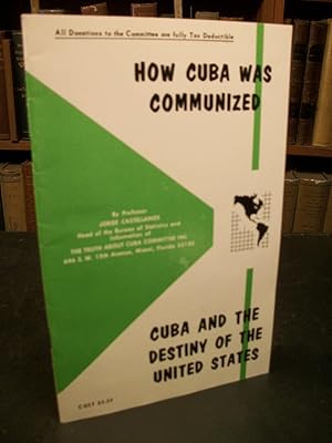 How Cuba Was Communized / Cuba and the Destiny of the United States