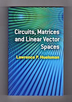 Circuits, Matrices and Linear Vector Spaces