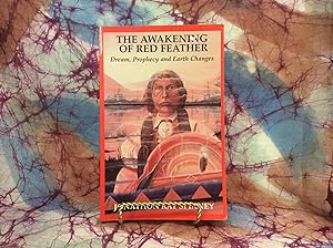 Awakening of Red Feather, The: Dream, Prophecy, and Earth Changes
