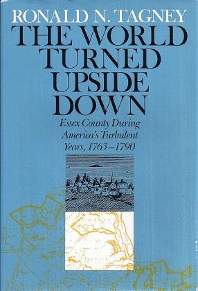 The World Turned Upside Down: Essex County During America's Turbulent Years, 1763-1790