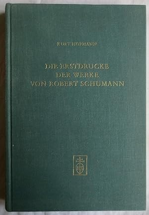 Die Erstdrucke der Werke von Robert Schumann : Bibliographie mit Wiedergabe von 234 Titelblättern