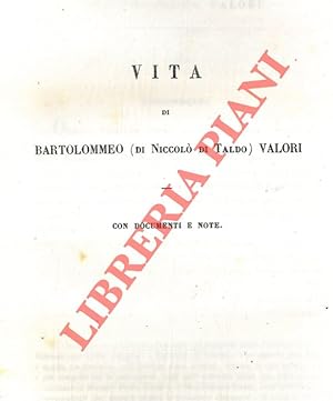 Vita di Bartollomeo di Niccolò di Taldo di Valore Rustichelli scritta in lingua latina da Luca di...