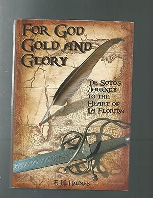 FOR GOD, GOLD AND GLORY: de Soto's Journey to the Heart of La Florida