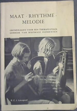 Maat - Rhythme - Melodie : Grondslagen Voor Een Therapeutisch Gebruik van Muzikale Elementen - Pr...