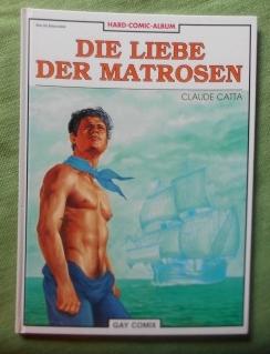 Die Liebe der Matrosen. Gay Comix. Hard-Comic-Album.