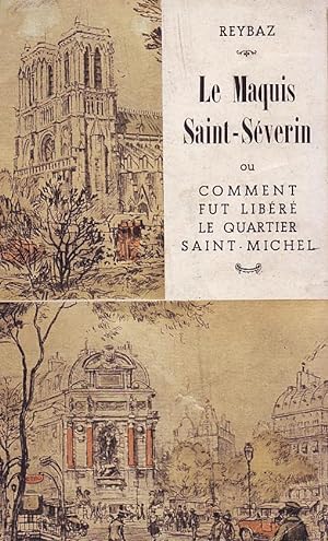 Le maquis Saint-Séverin ou comment fût libéré le quartier Saint-Michel