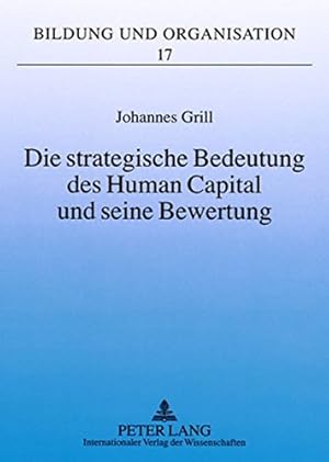 Die strategische Bedeutung des human capital und seine Bewertung : ein Bezugsrahmen zur Evaluatio...