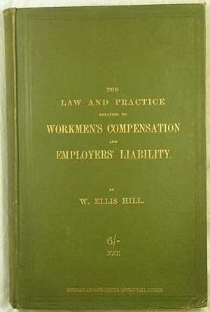 The Law and Practice Relating to Workmen's Compensation and Employers' Liability