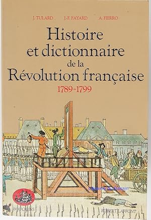 Histoire et dictionnaire de la Révolution française 1789-1799