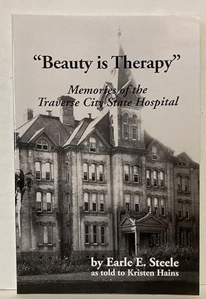 Beauty is Therapy: Memories of the Traverse City State Hospital [SIGNED COPY]