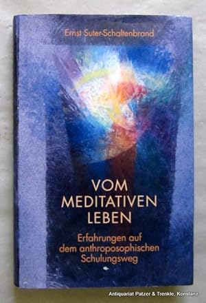 Vom meditativen Leben. Erfahrungen auf dem anthroposophischen Schulungsweg. Dornach, Verlag am Go...