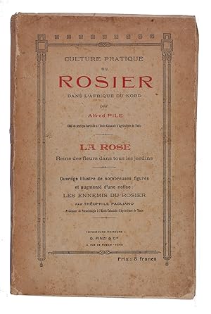 Culture pratique du rosier dans l'Afrique du Nord. . augmenté d'une notice: les ennemis du rosier...