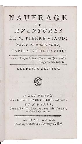 Naufrage et aventures de M. Pierre Viaud; natif de Rochefort, capitaine de navire.Bordeaux, the L...