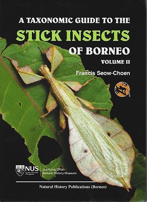 A Taxonomic Guide to the Stick Insects of Borneo Volume II - with new genera and species, and fea...