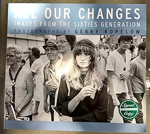 All Our Changes: Images From The Sixties Generation (Signed Copy)