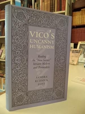 Vico's Uncanny Humanism: Reading the "New Science" between Modern and Postmodern