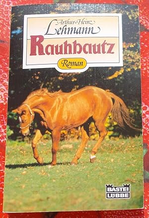 Rauhbautz - Die amüsante Geschichte von einem widerspenstigen Pferd und seinem Reiter