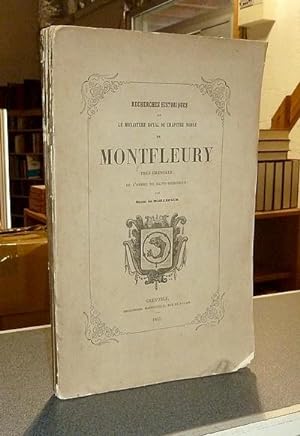Recherches historiques sur le Monastère Royal ou Chapitre noble de Montfleury près Grenoble de l'...