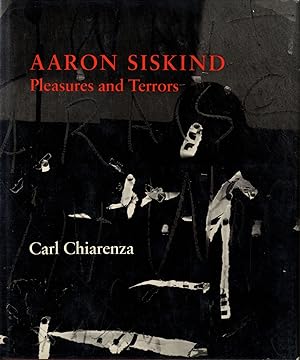 Aaron Siskind: Pleasures and Terrors [SIGNED (for members of The Presidents Club of the Universit...