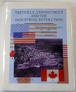 Taftville, Connecticut and the Industrial Revolution: The French-Canadians in New England
