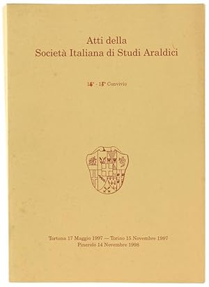 ATTI DELLA SOCIETA' ITALIANA DI STUDI ARALDICI. 14° - 15° Convivio. Tortona 17 Maggio 1997 - Tori...