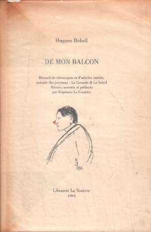 De mon Balcon. Recueil de Chroniques et d'Articles Inedits Extrait des Journaux : La Cocarde & Le...