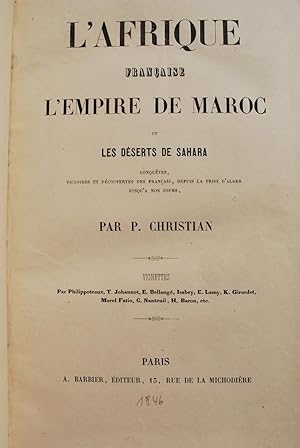 L'Afrique française, l'Empire de Maroc et les déserts de Sahara.