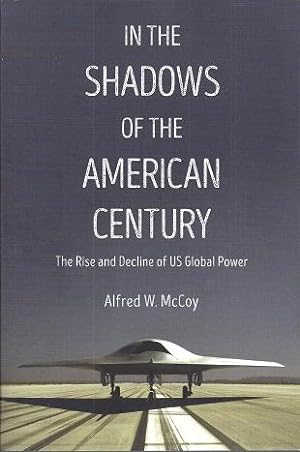 In The Shadows of the American Century: The Rise and Decline of US Global Power