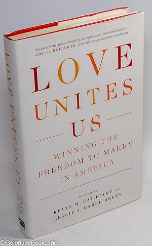 Love Unites Us: winning the freedom to marry in America