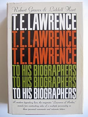 T.E. Lawrence To His Biographers