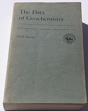 The Data of Geochemistry (Geological Survey Bulletin 770) Fifth Edition