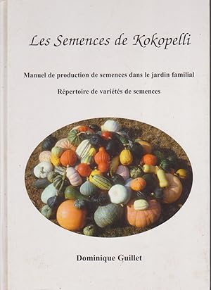 Les Semences de Kokopelli. Manuel de production de semences dans le jardin familial. répertoire d...
