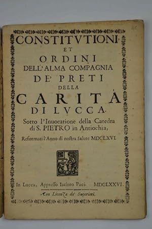 Costitutioni et Ordini dell'alma Compagnia de' Preti della Carità di Lucca sotto l'Invocatione de...