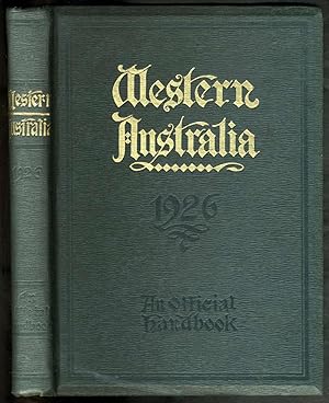 Western Australia, An Official Handbook for the Information of Commercial Men, Migrants, and Tour...