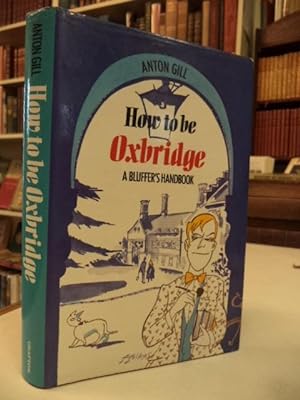 How to be Oxbridge: A Bluffer's Handbook
