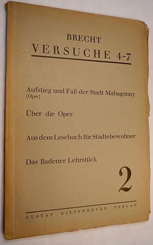 Versuche 4 -7. Aufstieg und Fall der Stadt Mahagonny (Oper). Über die Oper. Aus dem Lesebuch für ...