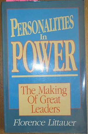 Personalities in Power: The Making of Great Leaders