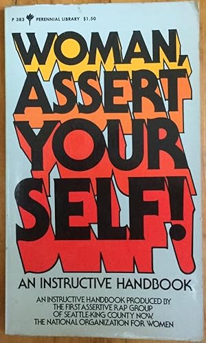 Woman, Assert Your Self!: An Instructive Handbook