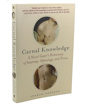 CARNAL KNOWLEDGE : A Navel Gazer's Dictionary of Anatomy, Etymology, and Trivia