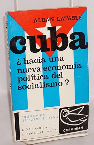 Cuba; Hacia una nueva economia politica del socialismo