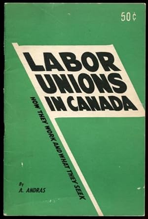 Labor Unions in Canada How They Work and What They Seek. Ownership signature of Lawrence Sefton