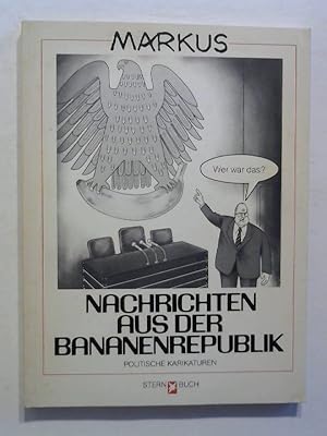 Nachrichten aus der Bananenrepublik. Politische Karikaturen.