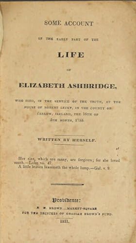 Some account of the early part of the life of Elizabeth Ashbridge, who died, in the service of th...