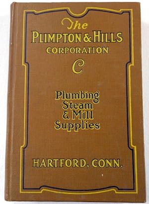 The Plimpton & Hills Corporation Catalogue C. Supplies and Tools for Plumbers, Gas and Steam Fitt...