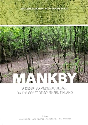 Mankby ; a deserted medieval village on the coast of southern Finland [Archaeologia Medii aevi fi...