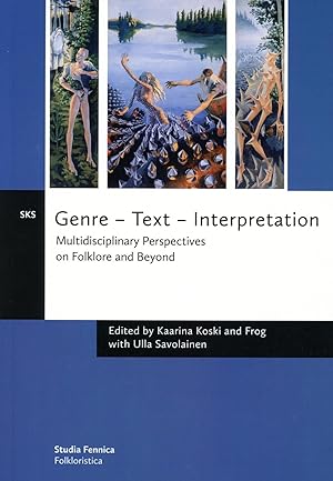 Genre--text--interpretation : multidisciplinary perspectives on folklore and beyond