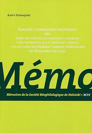 Edición y comentario filológico del Libro del arte de las comadres o madrinas y del regimiento de...